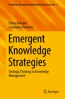Image for Emergent Knowledge Strategies: Strategic Thinking in Knowledge Management