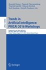 Image for Trends in artificial intelligence - PRICAI  2016 Workshops  : PeHealth 2016, I3A 2016, AIED 2016, AI4T 2016, IWEC 2016, and RSAI 2016, Phuket, Thailand, August 22-23, 2016, revised selected papers