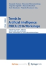 Image for Trends in Artificial Intelligence: PRICAI 2016 Workshops : PeHealth 2016, I3A 2016, AIED 2016, AI4T 2016, IWEC 2016, and RSAI 2016, Phuket, Thailand, August 22-23, 2016, Revised Selected Papers