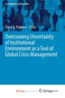 Image for Overcoming Uncertainty of Institutional Environment as a Tool of Global Crisis Management