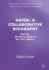 Image for Hayek  : a collaborative biographyPart IX,: The divine right of the &#39;free&#39; market