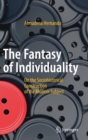 Image for The Fantasy of Individuality : On the Sociohistorical Construction of the Modern Subject