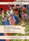 Image for The legacy of courtly literature: from medieval to contemporary culture