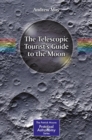 Image for The Telescopic Tourist&#39;s Guide to the Moon