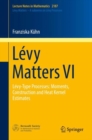 Image for Levy Matters VI: Levy-Type Processes: Moments, Construction and Heat Kernel Estimates