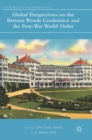 Image for Global perspectives on the Bretton Woods Conference and the post-war world order