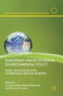 Image for European Union external environmental policy  : rules, regulation and governance beyond borders