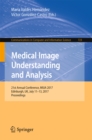 Image for Medical image understanding and analysis: 21st Annual Conference, MIUA 2017, Edinburgh, UK, July 11-13, 2017, Proceedings