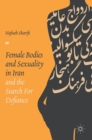 Image for Female bodies and sexuality in Iran and the search for defiance