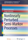 Image for Nonlinearly Perturbed Semi-Markov Processes