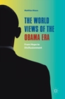Image for The world views of the Obama era  : from hope to disillusionment