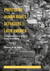 Image for Protecting Human Rights Defenders in Latin America: A Legal and Socio-Political Analysis of Brazil