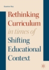 Image for Rethinking Curriculum in Times of Shifting Educational Context