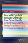Image for Renewable synthetic fuels and chemicals from carbon dioxide: fundamentals, catalysis, design considerations and technological challenges