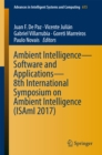 Image for Ambient Intelligence: software and applications : 8th International Symposium on Ambient Intelligence (ISAMI 2017)