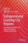Image for Entrepreneurial Learning City Regions: Delivering on the UNESCO 2013, Beijing Declaration on Building Learning Cities