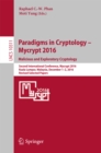 Image for Paradigms in cryptology -- Mycrypt 2016: malicious and exploratory cryptology : second International Conference, Mycrypt 2016, Kuala Lumpur, Malaysia, December 1-2, 2016, Revised selected papers