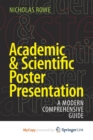 Image for Academic &amp; Scientific Poster Presentation : A Modern Comprehensive Guide