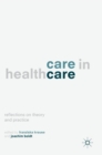Image for Care in healthcare  : reflections on theory and practice