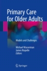 Image for Primary Care for Older Adults : Models and Challenges
