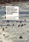 Image for Ideology, Regionalism, and Society in Caribbean History