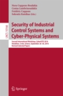 Image for Security of industrial control systems and cyber-physical systems: second International Workshop, CyberICPS 2016, Heraklion, Crete, Greece, September 26-30, 2016, Revised selected papers