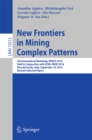 Image for New frontiers in mining complex patterns: 5th International Workshop, NFMCP 2016, held in Conjunction with ECML-PKDD 2016, Riva del Garda, Italy, September 19, 2016, Revised selected papers : 10312