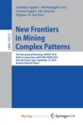Image for New Frontiers in Mining Complex Patterns : 5th International Workshop, NFMCP 2016, Held in Conjunction with ECML-PKDD 2016, Riva del Garda, Italy, September 19, 2016, Revised Selected Papers