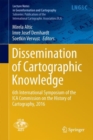 Image for Dissemination of Cartographic Knowledge : 6th International Symposium of the ICA Commission on the History of Cartography, 2016
