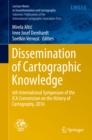 Image for Dissemination of Cartographic Knowledge: 6th International Symposium of the ICA Commission on the History of Cartography, 2016. (Publications of the International Cartographic Association (ICA)