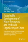 Image for Sustainable development of water resources and hydraulic engineering in China: proceedings for the 2016 International Conference on Water Resource and Hydraulic Engineering