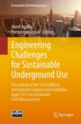 Image for Engineering challenges for sustainable underground use  : proceedings of the 1st GeoMEast International Congress and Exhibition, Egypt 2017 on Sustainable Civil Infrastructures