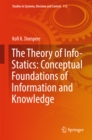 Image for Theory of Info-Statics: Conceptual Foundations of Information and Knowledge