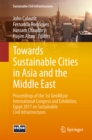 Image for Towards sustainable cities in Asia and the Middle East: proceedings of the 1st GeoMEast International Congress and Exhibition, Egypt 2017 on Sustainable Civil Infrastructures