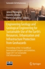 Image for Engineering geology and geological engineering for sustainable use of the earth&#39;s resources, urbanization and infrastructure protection from geohazards  : proceedings of the 1st GeoMEast Internationa