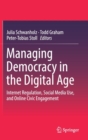Image for Managing Democracy in the Digital Age : Internet Regulation, Social Media Use, and Online Civic Engagement