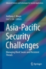Image for Asia-Pacific Security Challenges : Managing Black Swans and Persistent Threats
