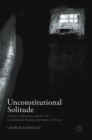 Image for Unconstitutional solitude  : solitary confinement and the US Constitution&#39;s evolving standards of decency