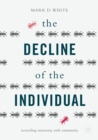 Image for The decline of the individual  : reconciling autonomy with community