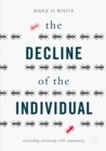 Image for The Decline of the Individual: Reconciling Autonomy with Community
