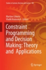 Image for Constraint Programming and Decision Making: Theory and Applications
