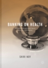 Image for Banking on health: the World Bank and health sector reform in Latin America