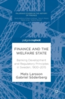 Image for Finance and the welfare state  : banking development and regulatory principles in Sweden, 1900-2015