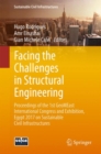 Image for Facing the challenges in structural engineering  : proceedings of the 1st GeoMEast International Congress and Exhibition, Egypt 2017 on Sustainable Civil Infrastructures