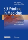 Image for 3D Printing in Medicine: A Practical Guide for Medical Professionals