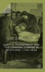 Image for Capital Punishment and the Criminal Corpse in Scotland, 1740–1834