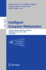 Image for Intelligent computer mathematics: 10th International Conference, CICM 2017, Edinburgh, UK, July 17-21, 2017, Proceedings