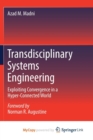 Image for Transdisciplinary Systems Engineering : Exploiting Convergence in a Hyper-Connected World
