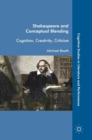 Image for Shakespeare and conceptual blending  : cognition, creativity, criticism
