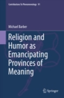 Image for Religion and Humor as Emancipating Provinces of Meaning